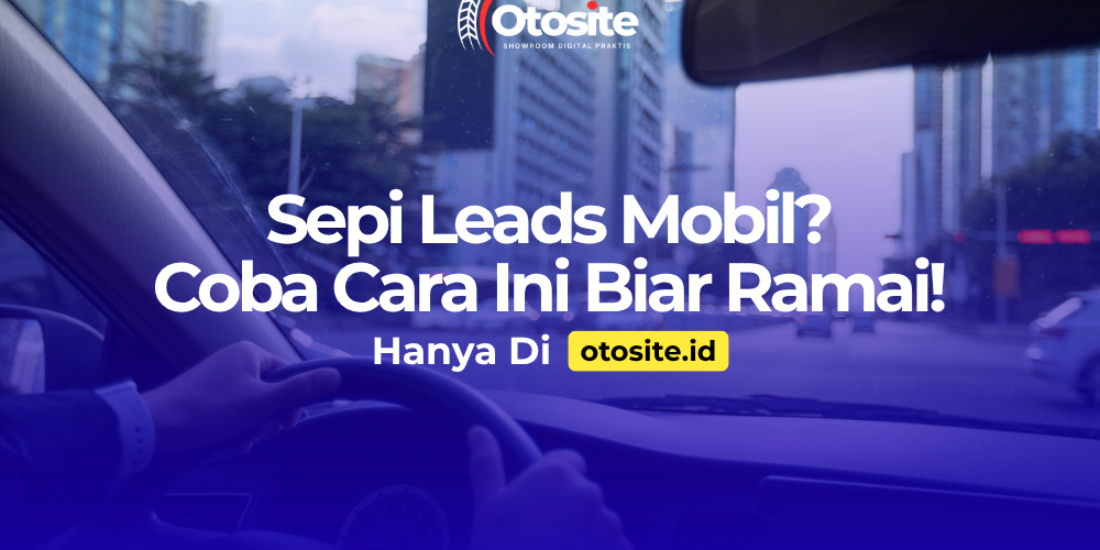 Strategi mendapatkan leads mobil lebih banyak