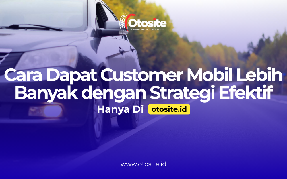 Cara mendapatkan customer mobil untuk sales