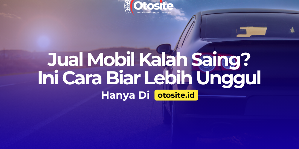 Strategi jual mobil agar tidak kalah saing