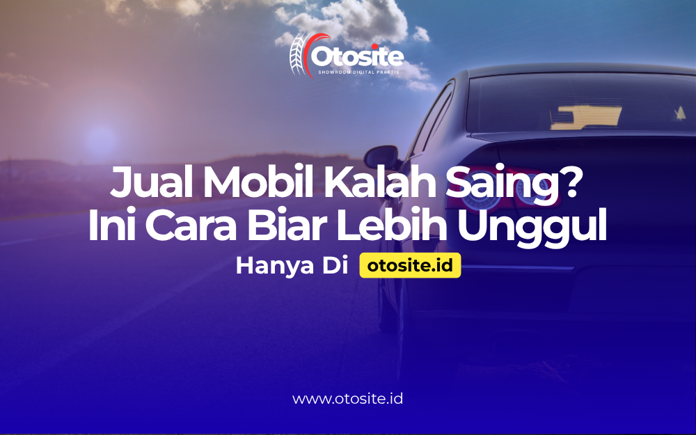 Strategi jual mobil agar tidak kalah saing