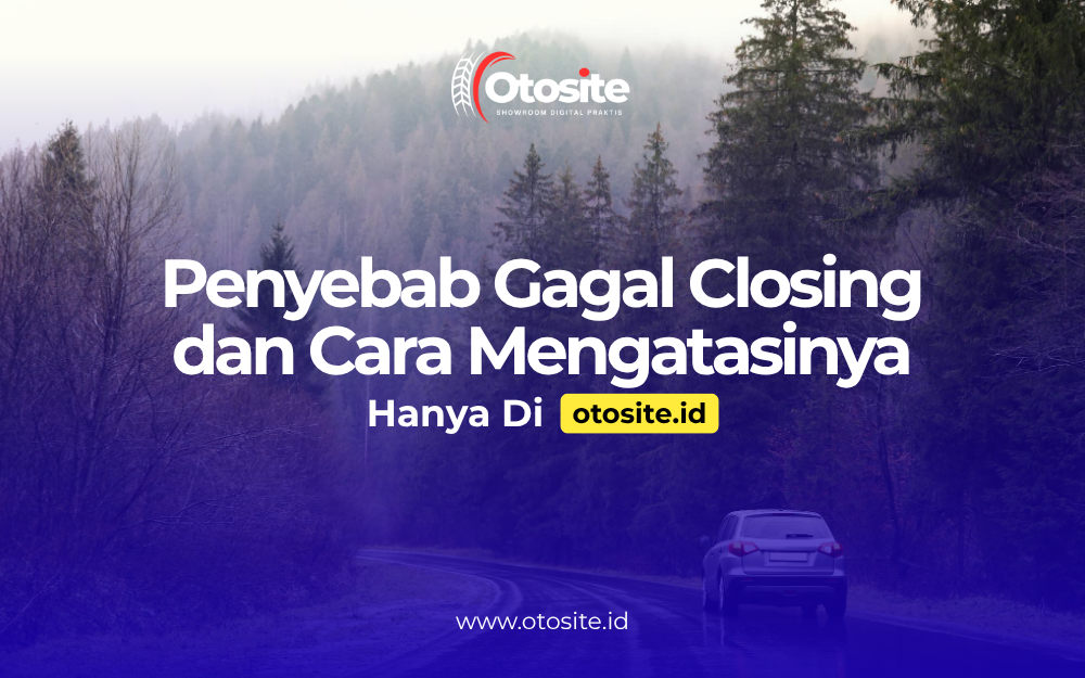 Penyebab gagal closing mobil pada sales