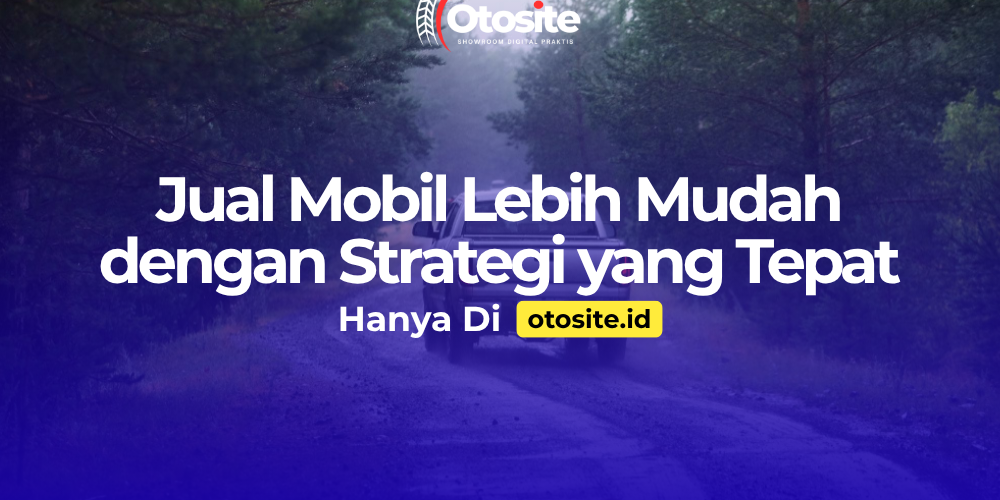 Strategi jual mobil agar cepat laku