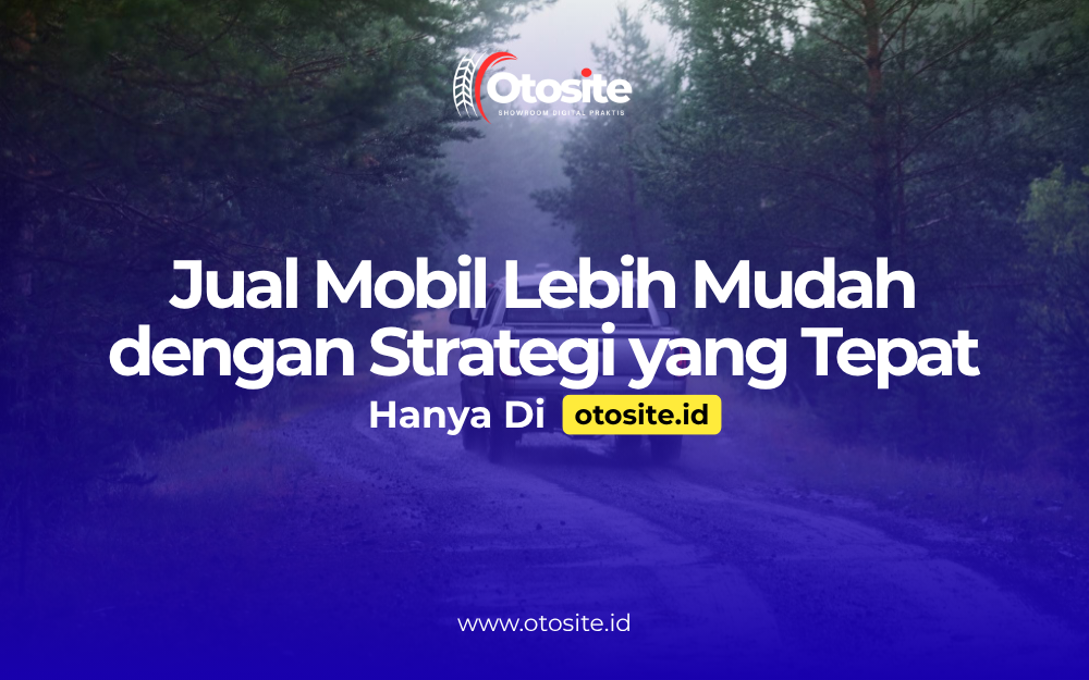 Strategi jual mobil agar cepat laku