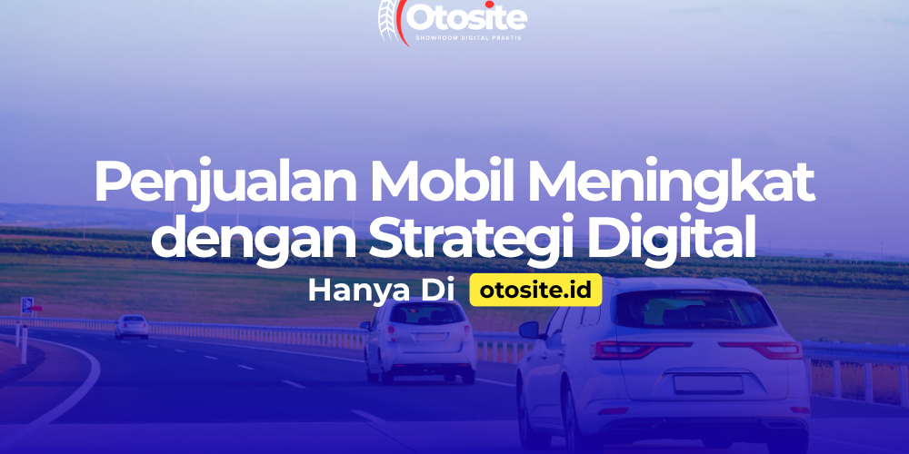 Strategi penjualan mobil di era digital