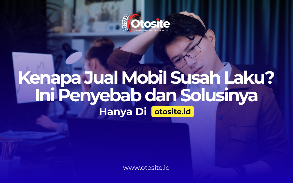 Penyebab jual mobil susah laku