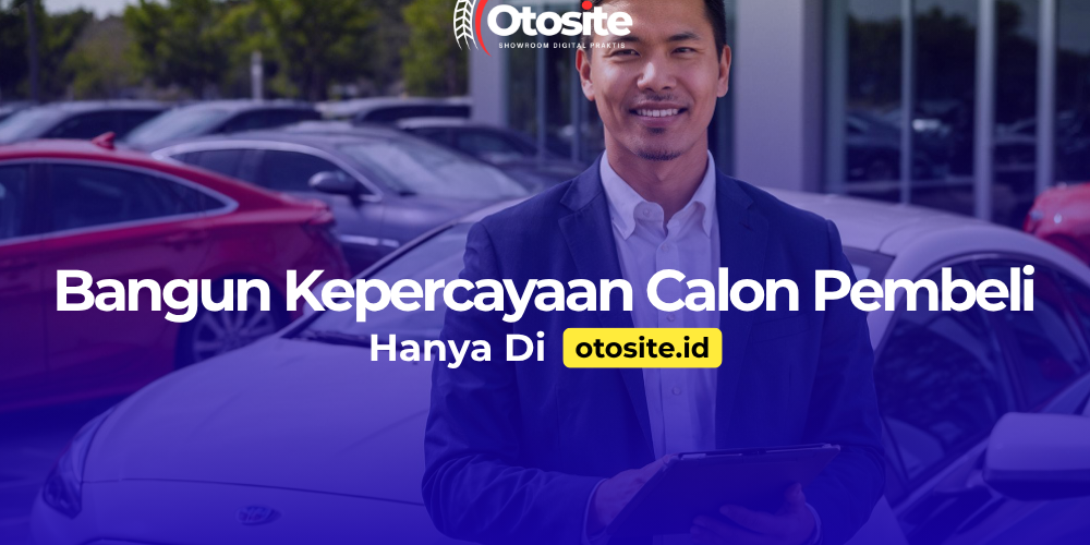 Cara membangun kepercayaan calon pembeli