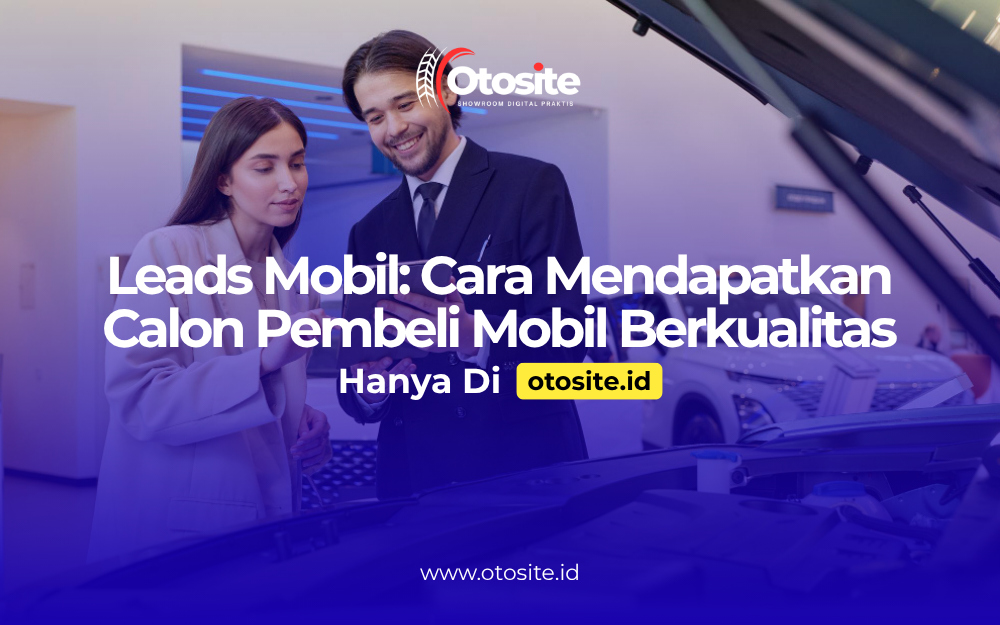 Leads mobil berkualitas melalui website sales mobil profesional dari Otosite id