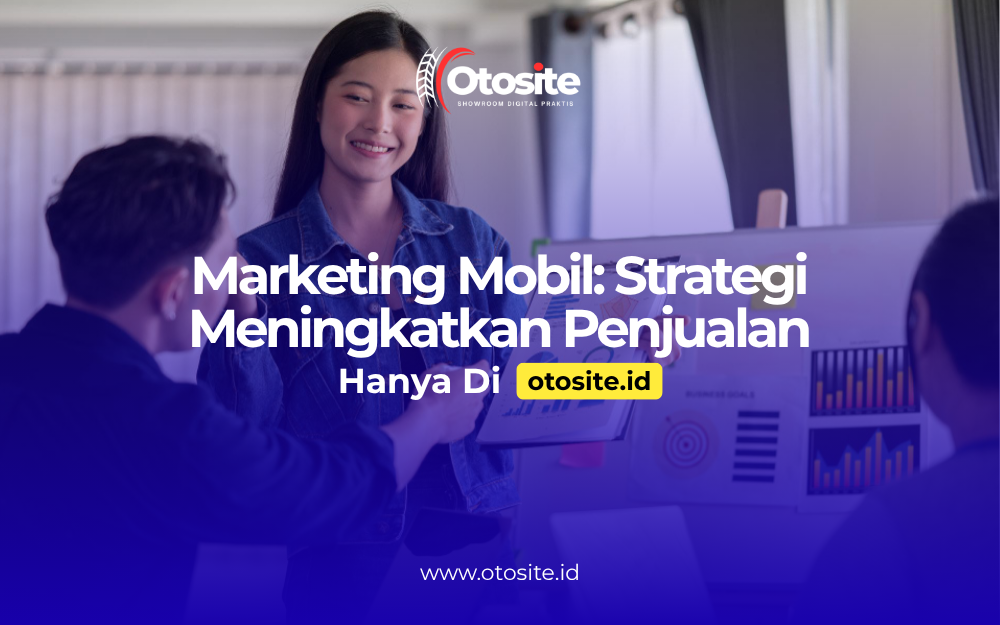 Strategi marketing mobil menggunakan website profesional dari Otosite id 