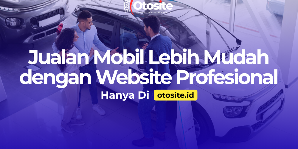 Sales mobil menggunakan website profesional untuk mendukung aktivitas jualan mobil