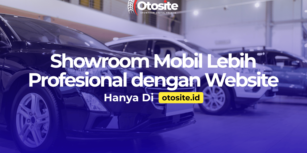 Showroom mobil modern dengan website profesional untuk mendukung pemasaran digital 
