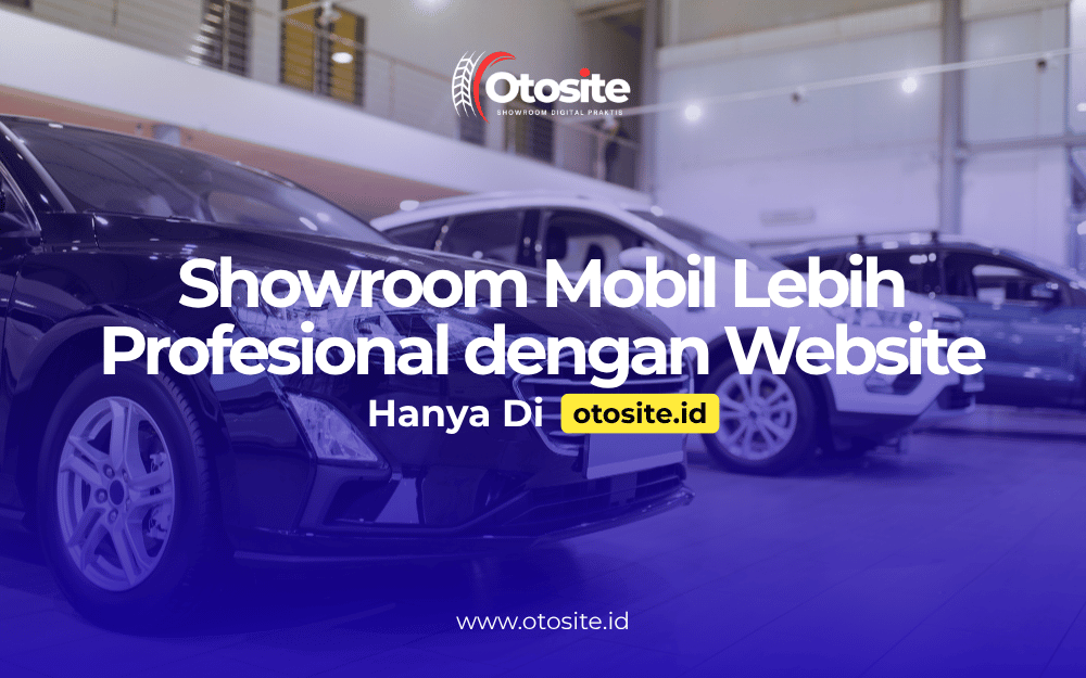 Showroom mobil modern dengan website profesional untuk mendukung pemasaran digital