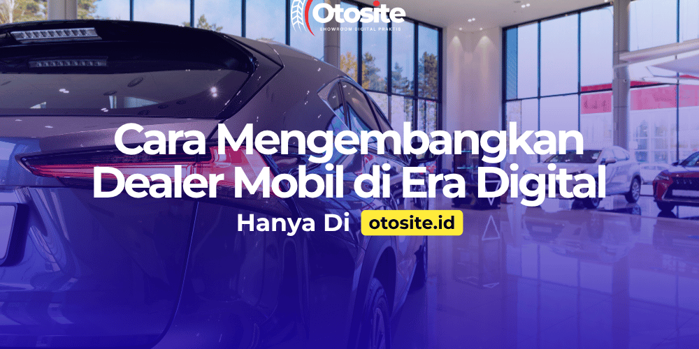 Dealer mobil profesional dengan website modern untuk mendukung pemasaran digital 
