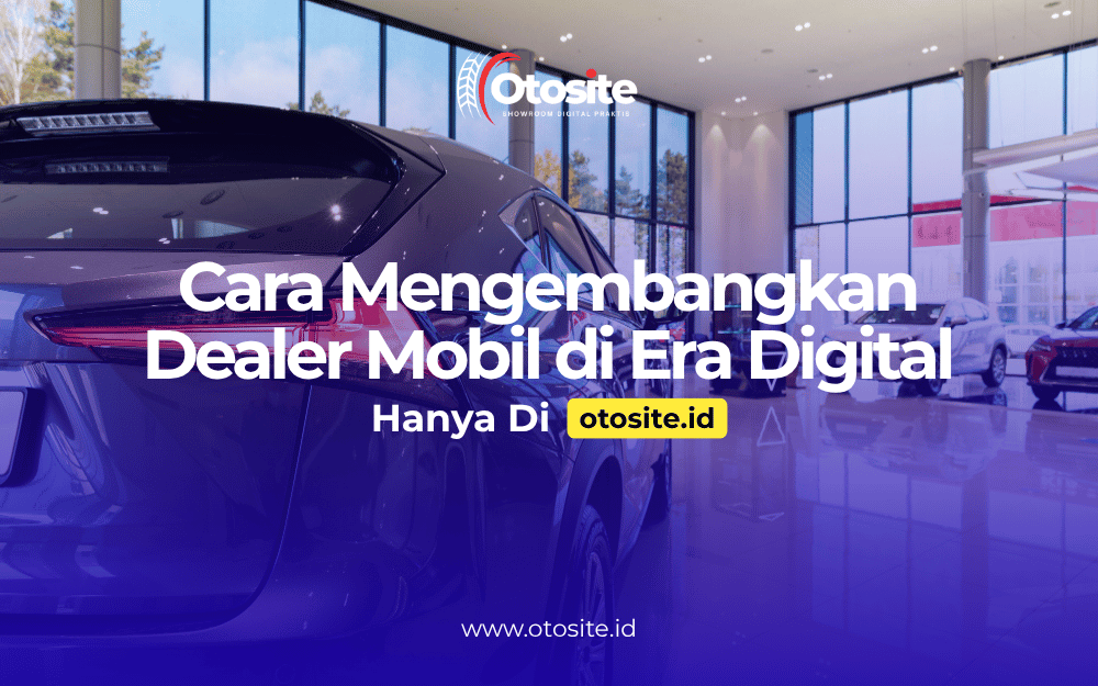 Dealer mobil profesional dengan website modern untuk mendukung pemasaran digital